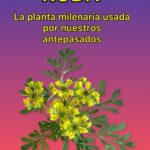 La Ruda: La Planta Milenaria que Sana Cuerpo y Alma