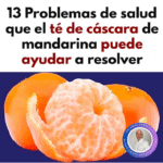 13 Problemas de Salud que el Té de Cáscara de Mandarina Ayuda a Resolver