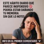 Hábito Cotidiano que Puede Dañar Tu Memoria Sin Que Te Des Cuenta