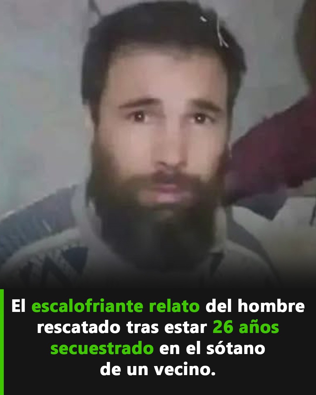 El escalofriante relato del hombre rescatado tras estar 26 años secuestrado en el sótano de un vecino.