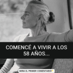 Comenzar a Vivir a los 58 Años: Una Historia de Transformación Personal