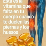 La Vitamina Esencial para Aliviar el Dolor en Piernas y Huesos