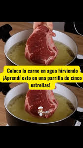 Coloca la carne en agua hirviendo: El truco de una parrilla de cinco estrellas para una carne jugosa y deliciosa