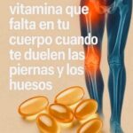 La Vitamina Esencial para el Dolor de Piernas y Huesos