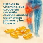 La Vitamina Esencial para Aliviar el Dolor en Piernas y Huesos