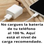 La Importancia de No Cargar la Batería de Tu Teléfono al 100%