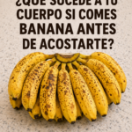 QUE LE PASA A TU CUERPO CUANDO COMES BANANA ANTES DE DORMIR