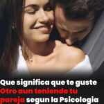 Relaciones de pareja: qué significa desarrollar interés por otra persona